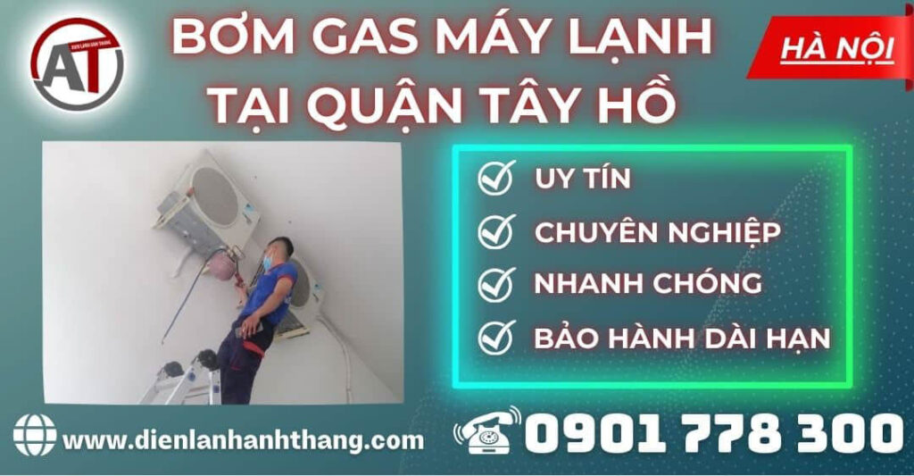 Bơm gas máy lạnh tại Quận Tây Hồ Điện lạnh Anh Thắng
