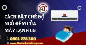 cách bật chế độ ngủ đêm của máy lạnh lg Điện lạnh Anh Thắng