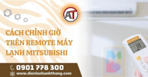 cách chỉnh giờ trên remote máy lạnh mitsubishi Điện lạnh Anh Thắng