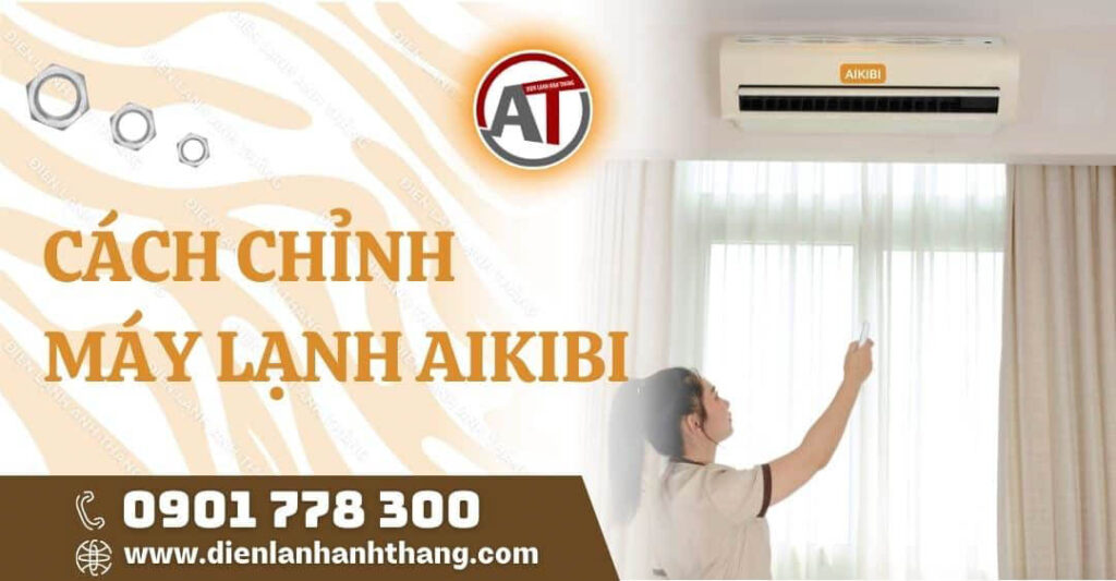 cách chỉnh máy lạnh aikibi Điện lạnh Anh Thắng