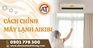 cách chỉnh máy lạnh aikibi Điện lạnh Anh Thắng