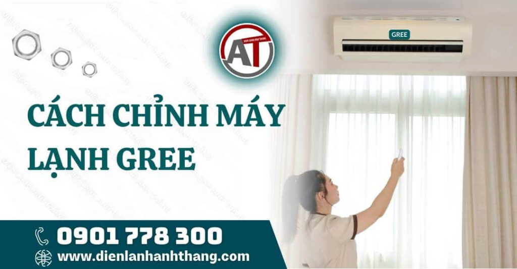 Cách Chỉnh Máy Lạnh Gree Tiết Kiệm Điện Chi Tiết và Tối Ưu 2025 cách chỉnh máy lạnh gree Điện lạnh Anh Thắng