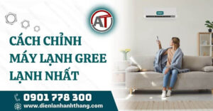 cách chỉnh máy lạnh gree lạnh nhất Điện lạnh Anh Thắng