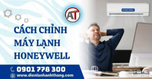 cách chỉnh máy lạnh honeywell Điện lạnh Anh Thắng