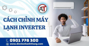 cách chỉnh máy lạnh inverter Điện lạnh Anh Thắng