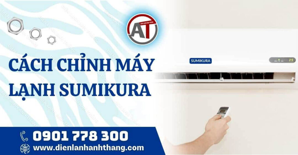 cách chỉnh máy lạnh sumikura Điện lạnh Anh Thắng