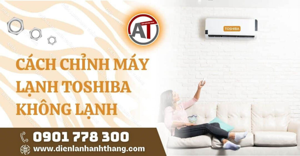 Cách Chỉnh Máy Lạnh Toshiba Không Lạnh Thành Lạnh Chi Tiết 2025 cách chỉnh máy lạnh toshiba không lạnh Điện lạnh Anh Thắng