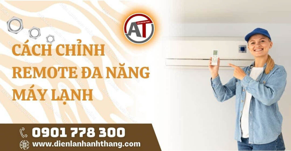 Cách Chỉnh Remote Đa Năng Máy Lạnh Chi Tiết Và Hiệu Quả Nhất 2025 cách chỉnh remote đa năng máy lạnh Điện lạnh Anh Thắng