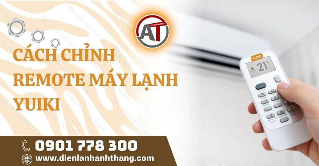 Cách Chỉnh Remote Máy Lạnh Yuiki Chi Tiết Và Hiệu Quả Nhất 2025 cách chỉnh remote máy lạnh yuiki Điện lạnh Anh Thắng