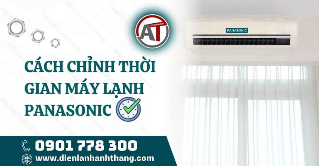 Cách Chỉnh Thời Gian Máy Lạnh Panasonic Đơn Giản Chi Tiết 2025 cách chỉnh thời gian máy lạnh panasonic Điện lạnh Anh Thắng