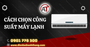 cách chọn công suất máy lạnh Điện lạnh Anh Thắng