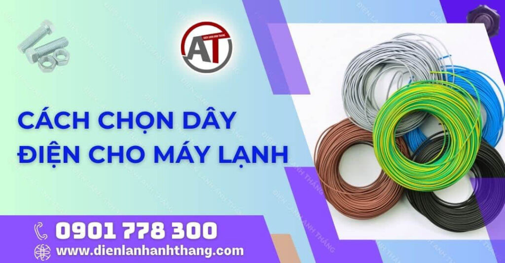 Cách Chọn Dây Điện Cho Máy Lạnh Đúng Chuẩn Và Hiệu Quả Nhất 2025 cách chọn dây điện cho máy lạnh Điện lạnh Anh Thắng