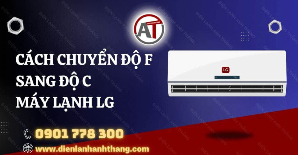 Cách Chuyển Độ F Sang Độ C Máy Lạnh LG Đơn Giản Nhanh Chóng 2025 cách chuyển độ f sang độ c máy lạnh lg Điện lạnh Anh Thắng
