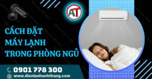 cách đặt máy lạnh trong phòng ngủ Điện lạnh Anh Thắng