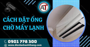cách đặt ống chờ máy lạnh Điện lạnh Anh Thắng