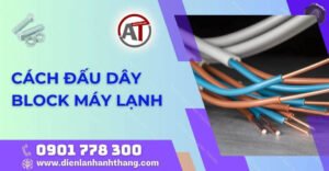 cách đấu dây block máy lạnh Điện lạnh Anh Thắng