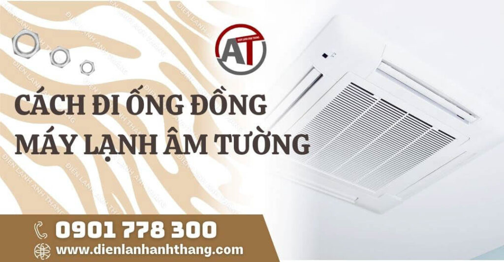 cách đi ống đồng máy lạnh âm tường Điện lạnh Anh Thắng