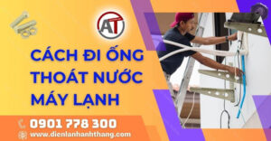 cách đi ống thoát nước máy lạnh Điện lạnh Anh Thắng