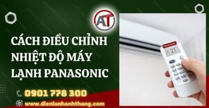 cách điều chỉnh nhiệt độ máy lạnh panasonic Điện lạnh Anh Thắng
