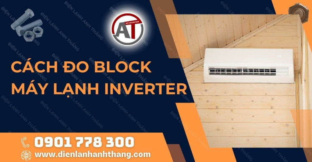 Cách Đo Block Máy Lạnh Inverter Đúng Chuẩn Nhất Ngay Tại Nhà 2025 cách đo block máy lạnh inverter Điện lạnh Anh Thắng