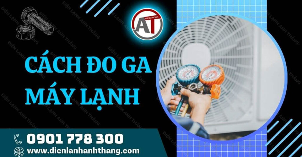 cách đo ga máy lạnh Điện lạnh Anh Thắng