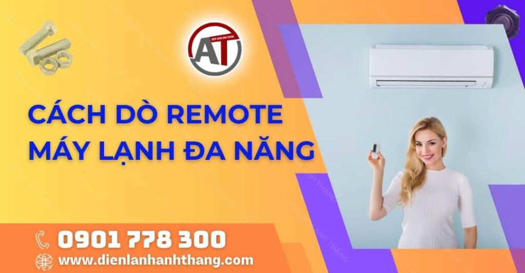Cách Dò Remote Máy Lạnh Đa Năng Đơn Giản Và Chi Tiết Tại Nhà 2025 cách dò remote máy lạnh đa năng Điện lạnh Anh Thắng