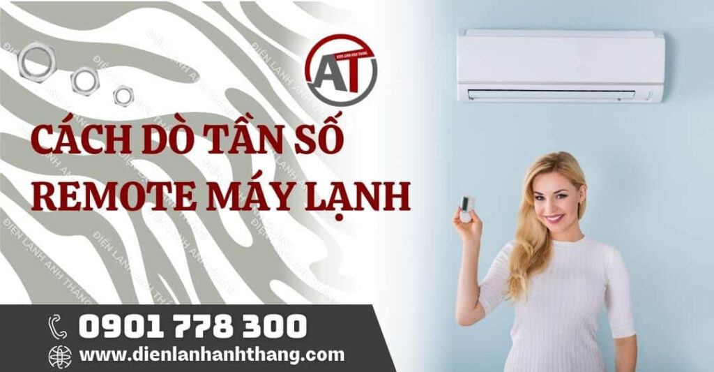 cách dò tần số remote máy lạnh Điện lạnh Anh Thắng