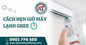 cách hẹn giờ máy lạnh gree Điện lạnh Anh Thắng