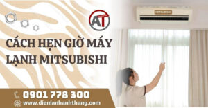 cách hẹn giờ máy lạnh mitsubishi Điện lạnh Anh Thắng