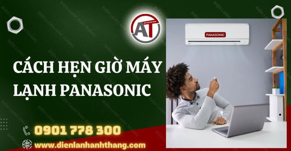 Cách Hẹn Giờ Máy Lạnh Panasonic Đơn Giản Và Chi Tiết Nhất 2025 cách hẹn giờ máy lạnh panasonic Điện lạnh Anh Thắng