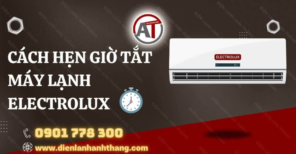 Cách Hẹn Giờ Tắt Máy Lạnh Electrolux Nhanh Chóng Và Hiệu Quả 2025 cách hẹn giờ tắt máy lạnh electrolux Điện lạnh Anh Thắng