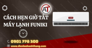 cách hẹn giờ tắt máy lạnh funiki Điện lạnh Anh Thắng