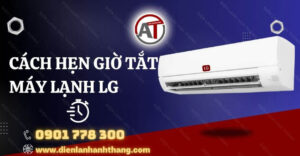 cách hẹn giờ tắt máy lạnh lg Điện lạnh Anh Thắng