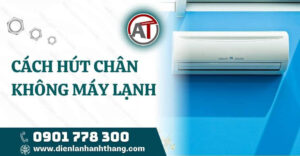 cách hút chân không máy lạnh Điện lạnh Anh Thắng