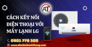 cách kết nối điện thoại với máy lạnh lg Điện lạnh Anh Thắng