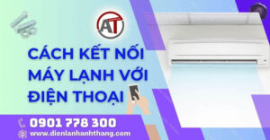 cách kết nối máy lạnh với điện thoại Điện lạnh Anh Thắng
