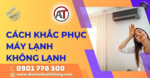 cách khắc phục máy lạnh không lạnh Điện lạnh Anh Thắng