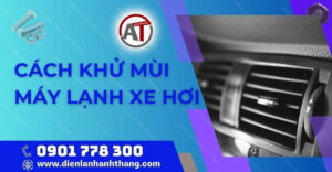cách khử mùi máy lạnh xe hơi Điện lạnh Anh Thắng