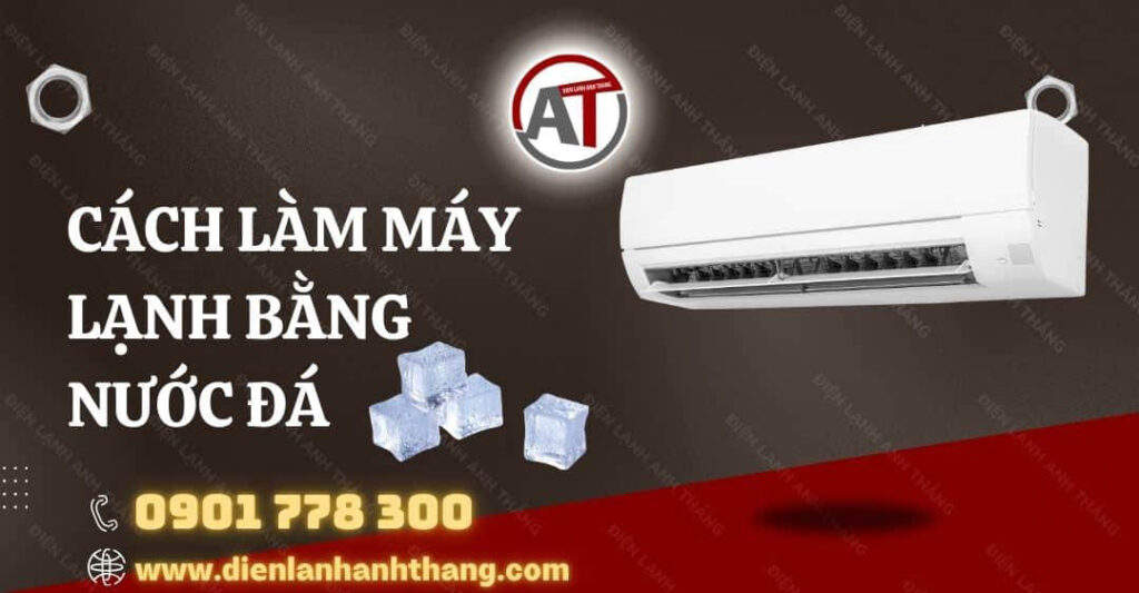 Cách Làm Máy Lạnh Bằng Nước Đá Đơn Giản Siêu Mát Tại Nhà 2025 cách làm máy lạnh bằng nước đá Điện lạnh Anh Thắng