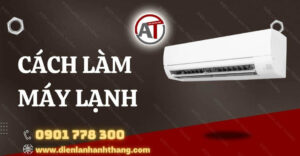 cách làm máy lạnh Điện lạnh Anh Thắng