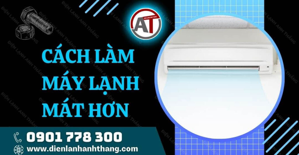 cách làm máy lạnh mát hơn Điện lạnh Anh Thắng