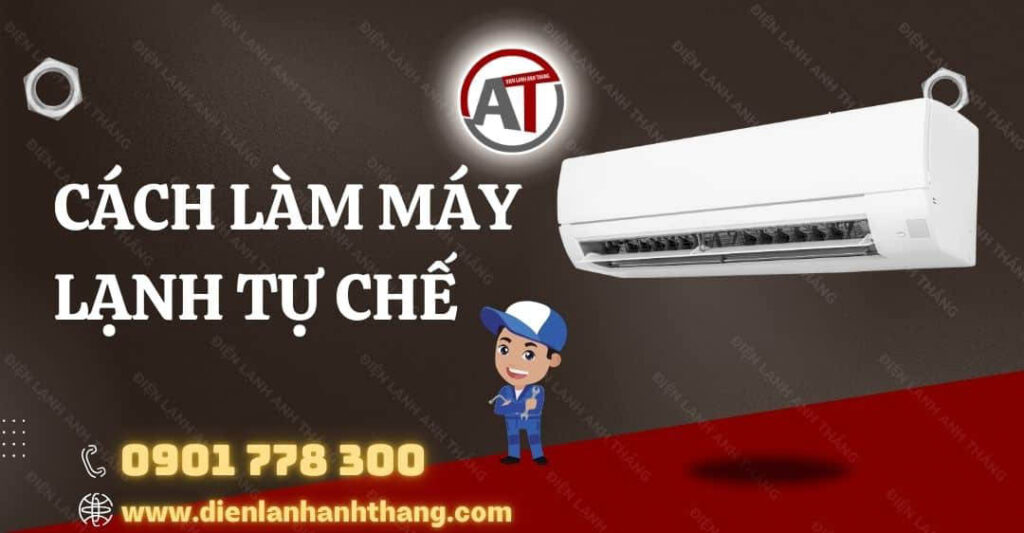 cách làm máy lạnh tự chế Điện lạnh Anh Thắng