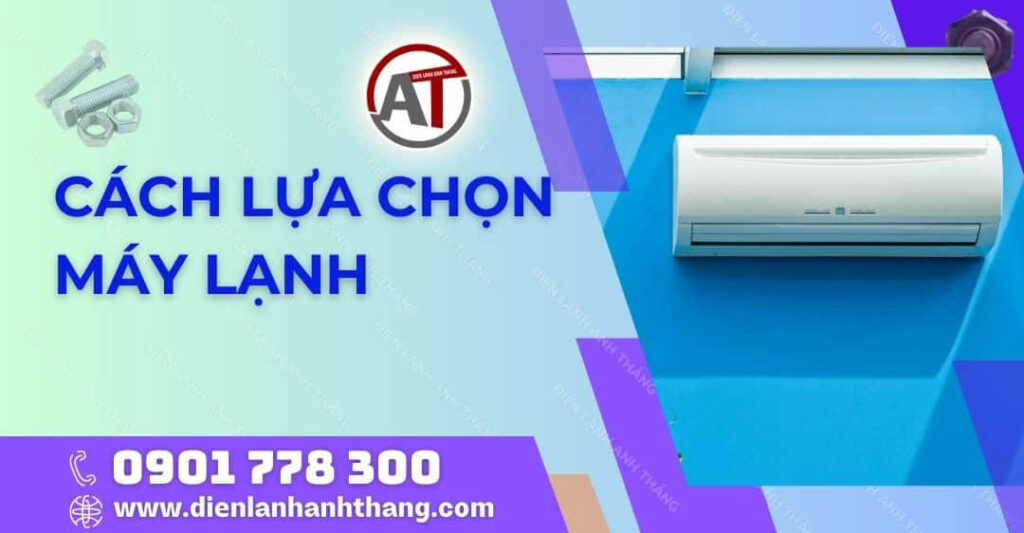 Cách Lựa Chọn Máy Lạnh Lắp Đặt Phòng Ngủ Đơn Giản Hiệu Quả 2025 cách lựa chọn máy lạnh Điện lạnh Anh Thắng