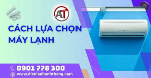 cách lựa chọn máy lạnh Điện lạnh Anh Thắng