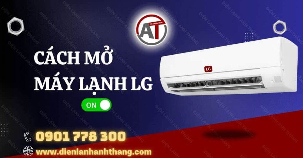 Cách Mở Máy Lạnh LG Và Cách Dùng Máy Tiết Kiệm Điện Hiệu Quả 2025 cách mở máy lạnh lg Điện lạnh Anh Thắng