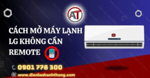 cách mở máy lạnh lg không cần remote Điện lạnh Anh Thắng
