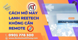 cách mở máy lạnh reetech không cần remote Điện lạnh Anh Thắng