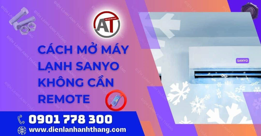 cách mở máy lạnh sanyo không cần remote Điện lạnh Anh Thắng