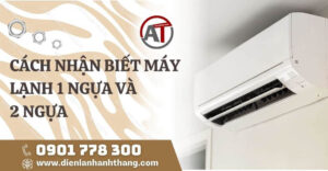 cách nhận biết máy lạnh 1 ngựa và 2 ngựa Điện lạnh Anh Thắng