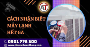 cách nhận biết máy lạnh hết ga Điện lạnh Anh Thắng